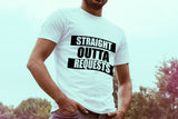 Straight Outta Requests Short Sleeve T-Shirt